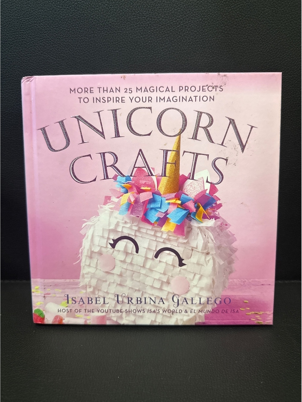 Unicorn Crafts by Isabel Urbina Gallego - Magical Crafting Book